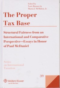 Image of The Proper Tax Base - Structural Fairness from an International and Comparative Perspective - Essays in Honor of Paul McDaniel