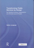 Transforming Public Services by Design: Re-Orienting Policies, Organizations and Services around People