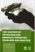 The Taxation of Petroleum and Minerals: Principles, Problems and Practice