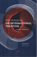 Roy Rohatgi on International Taxation - Volume 1: Principles