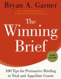 The Winning Brief: 100 Tips for Persuasive Briefing in Trial and Appellate Courts 3rd ed