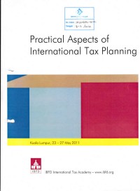 Practical Aspects of International Tax Planning: 23-27 May 2011, Kuala Lumpur