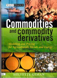 Commodities and Commodity Derivatives : Modeling and Pricing For Agriculturals, Metals and Energy