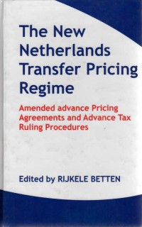 The new netherlands transfer pricing regime : amanded advance pricing agreements and advance tax ruling procedures