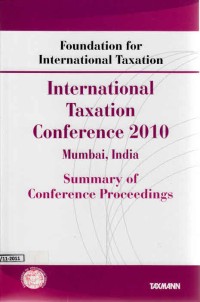 International Taxation Conference 2010 Mumbai, India: Summary of Conference Proceedings