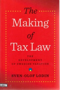 The Making of Tax Law the Developent of Swedish Taxation