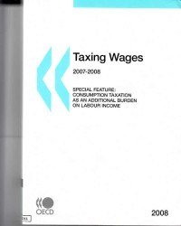 Taxing Wages 2007-2008: Special Future, Consumption Taxation As an Additional Burden on Labour Income