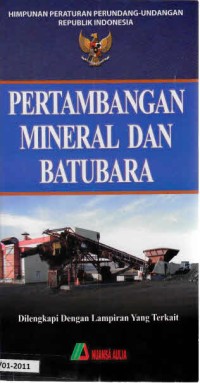 Himpunan Peraturan Perundang-undangan Republik Indonesia Pertambangan Mineral dan Batubara: Dilengkapi Dengan Lampiran Yang Terkait