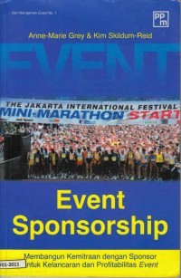 Event sponsorship : membangun kemitraan dengan sponsor untuk kelancaran dan profitabilitas event