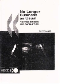 No longer business as usual : fighting bribery and corruption