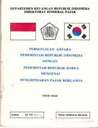 Persetujuan Antara Pemerintah Republik Indonesia dengan Pemerintah Republik Korea Mengenai Penghindaran Pajak Berganda