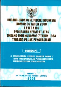 Undang-Undang Republik Indonesia Nomor 36 Tahun 2009 Tentang Perubahan Keempat Atas Undang-Undang Nomor 7 Tahun 1983 Tentang Pajak Penghasilan