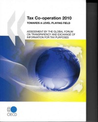 Image of Tax Co-Operation 2010 Towards A Level Playing Field : Assessment by the Global Forum on Transparency and Exchange of Information for Tax Purposes