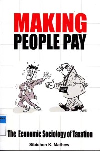 Making People Pay : The Economic Sociology of Taxation