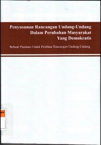 Penyusunan Rancangan Undang-Undang Dalam Perubahan Masyarakat Yang Demokratis : Sebuah panduan untuk pembuat rancangan undang-undang