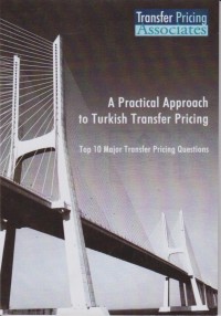 A Practical Approach to Turkish Transfer Pricing: Top 10 Major Transfer Pricing Questions