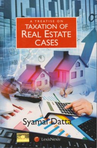 A Treatise on Taxation of Real Estate Cases