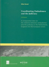 Coordinating Ombudsmen and the Judiciary:  A comparative view on the relations between ombudsmen and the judiciary in the Netherlands, England and the European Union