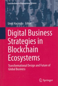 Digital Business Strategies in Blockchain Ecosystems: Transformational Design and Future of Global Business