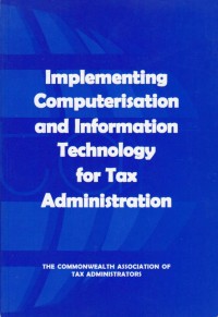 Implementing Computerisation and Information Technology for Tax Administration