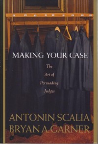 Making your Case: The Art of Persuading Judges