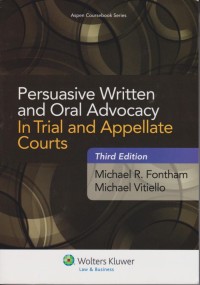 Persuasive Written and Oral Advocacy in Trial and Appellate Courts, 3rd edition