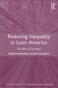Reducing Inequality in Latin America The Role of Tax Policy (Entangled Inequalities Exploring Global Asymmetries)