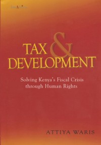 Tax and Development Solving Kenya's Fiscal Crisis through Human Rights