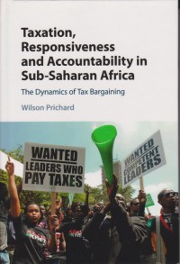 Taxation, Responsiveness and Accountability in Sub-Saharan Africa: The Dynamics of Tax Bargaining