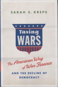 Taxing Wars: The American Way of War Finance and the Decline of Democracy
