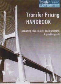 Transfer pricing handBook : designing your transfer pricing system : a practice guide