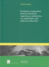 European Cooperation between Financial Supervisory Authorities, Tax Authorities and Judicial Authorities